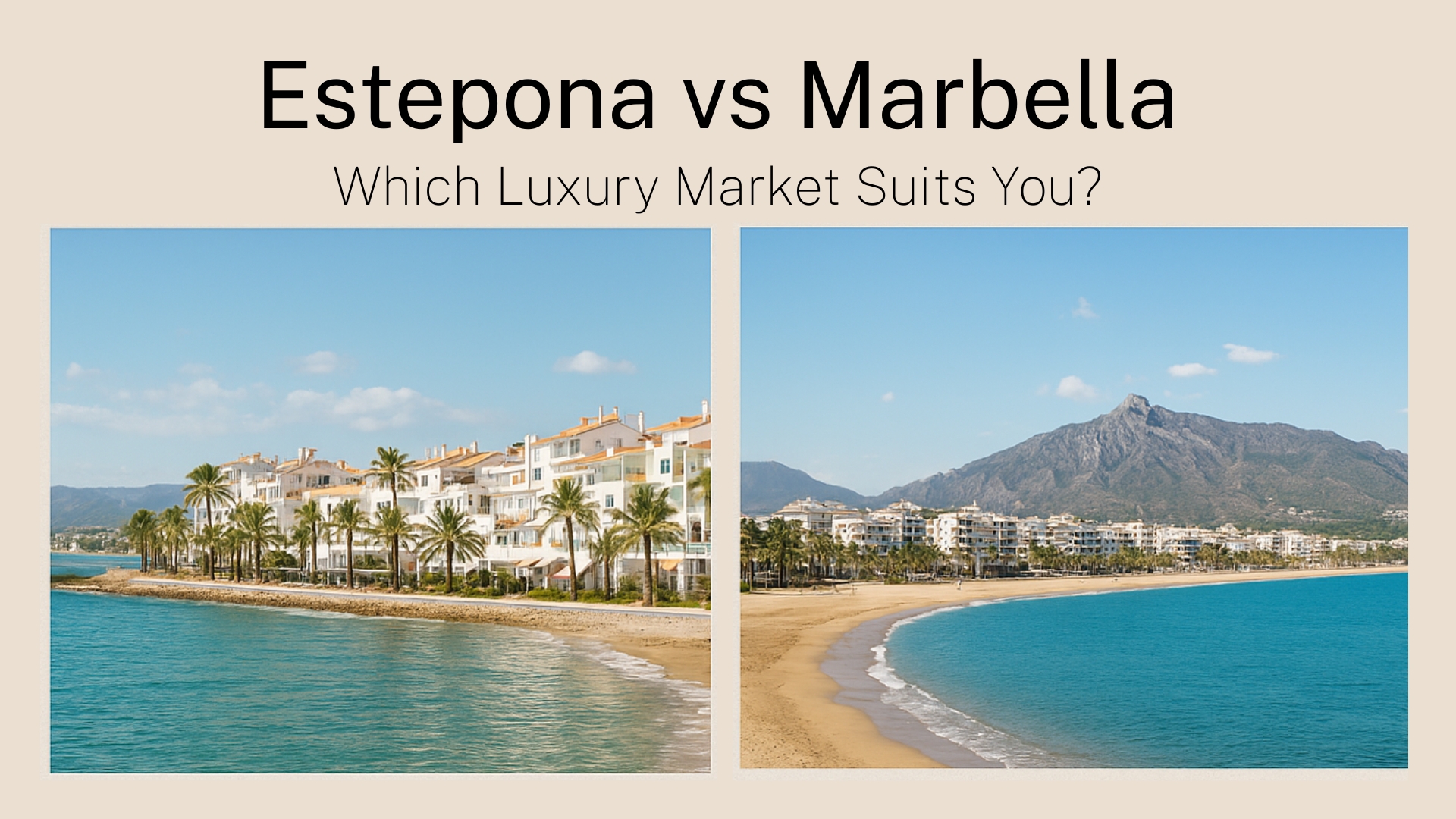 Comparison of Estepona and Marbella luxury coastal real estate markets, showcasing beachfront apartments, Mediterranean Sea views, and lifestyle appeal in Costa del Sol, Spain.